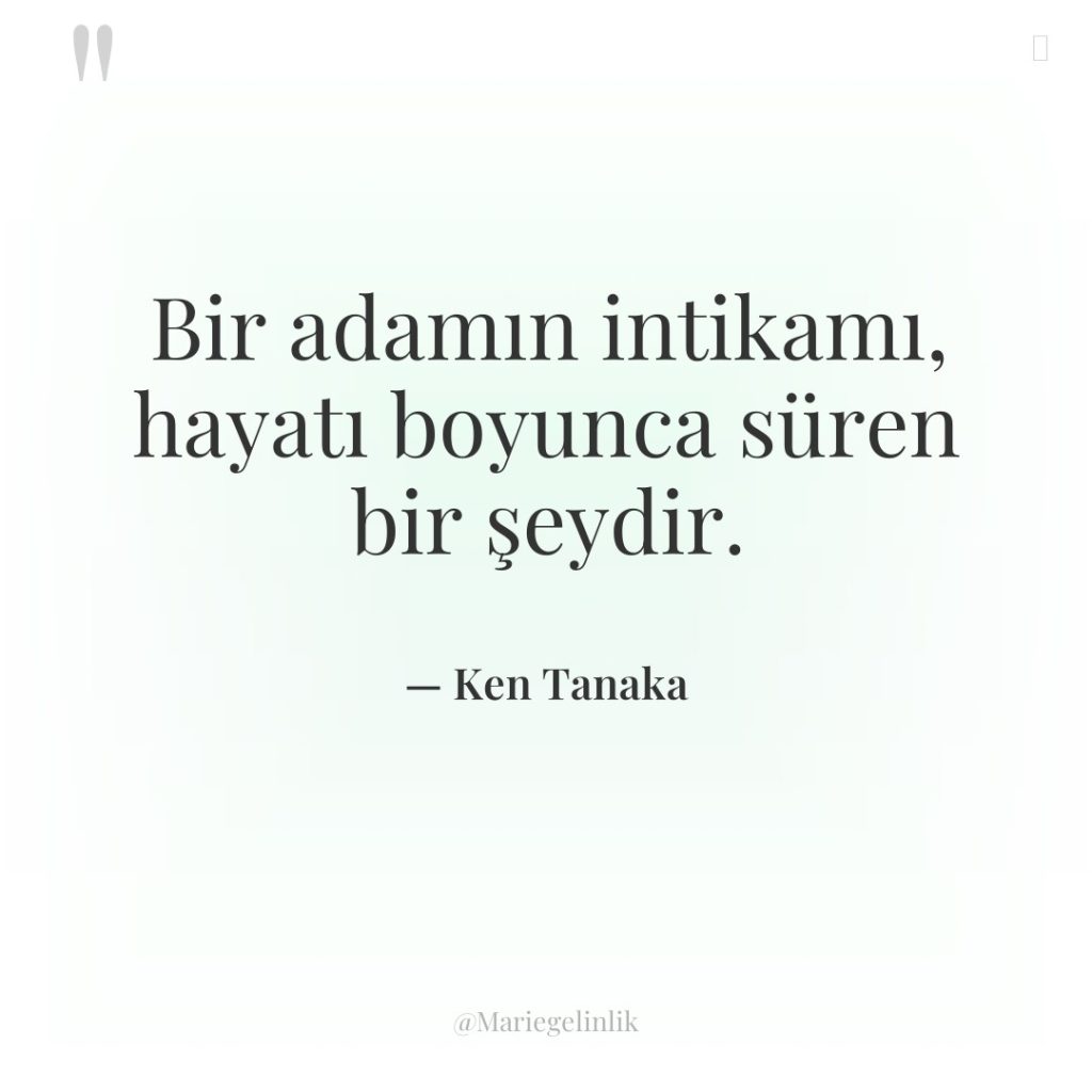 Bir adamın intikamı, hayatı boyunca süren bir şeydir.