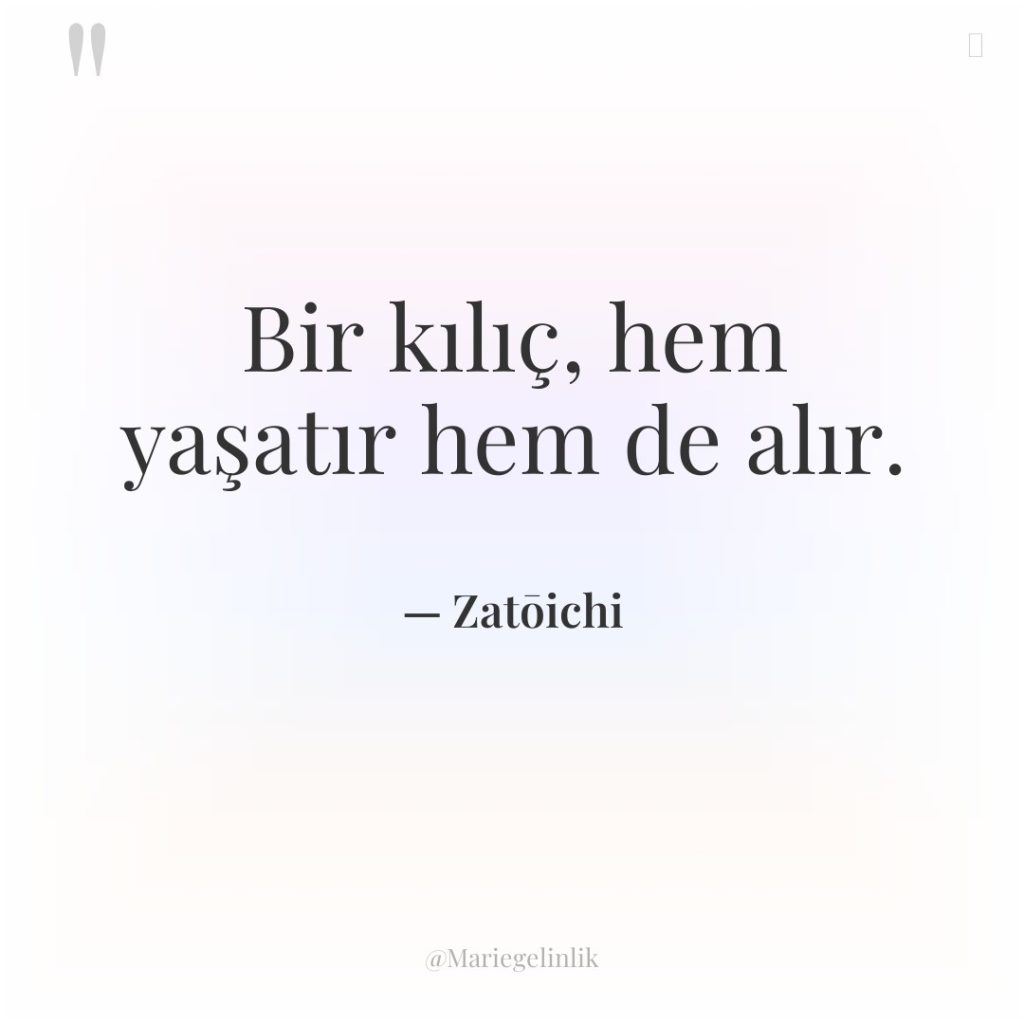Bir kılıç, hem yaşatır hem de alır.
