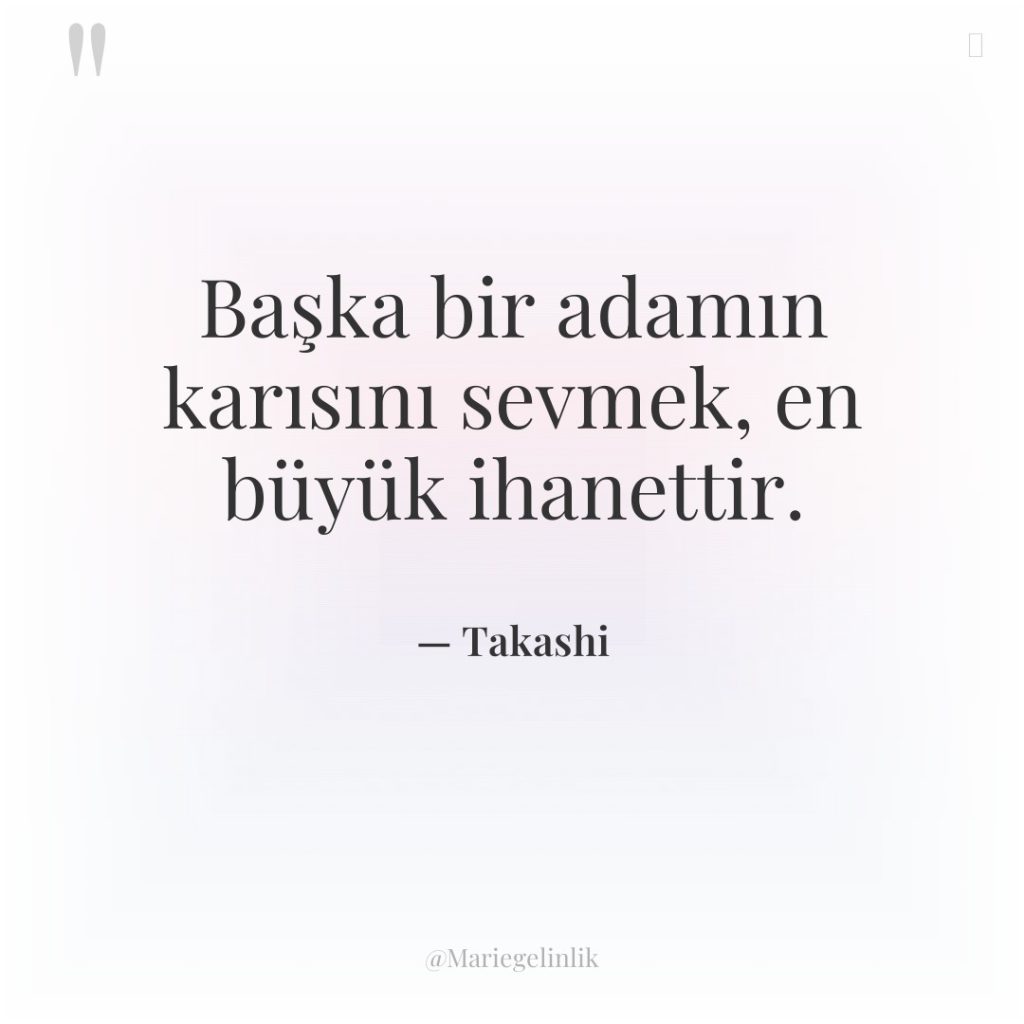 Başka bir adamın karısını sevmek, en büyük ihanettir.