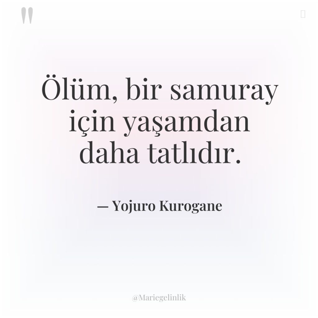 Ölüm, bir samuray için yaşamdan daha tatlıdır.