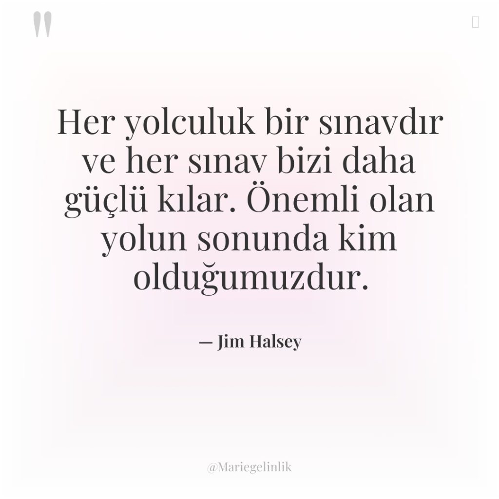 Her yolculuk bir sınavdır ve her sınav bizi daha güçlü…