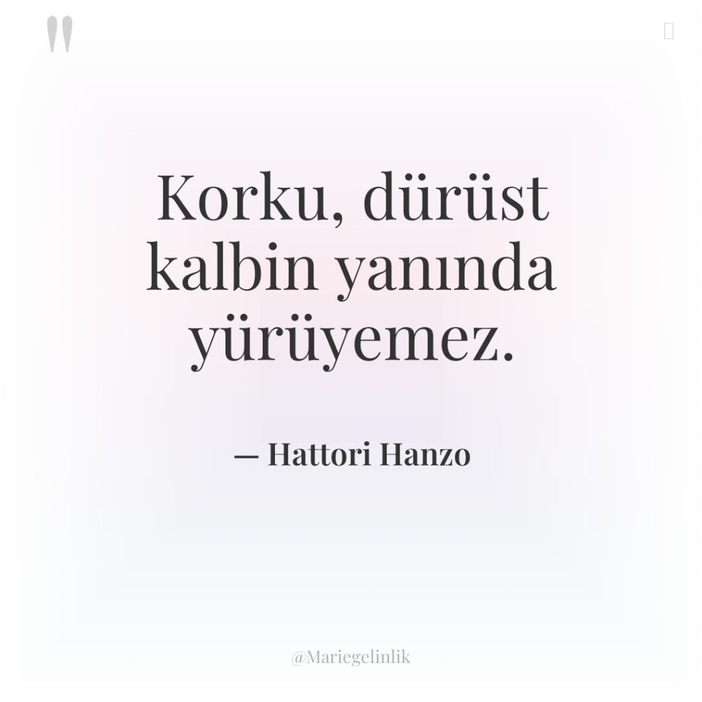 Korku, dürüst kalbin yanında yürüyemez.