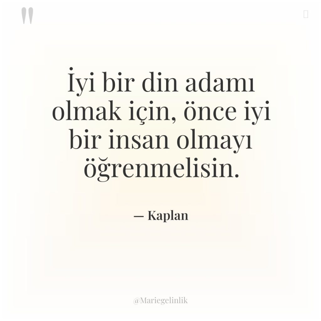 İyi bir din adamı olmak için, önce iyi bir insan…