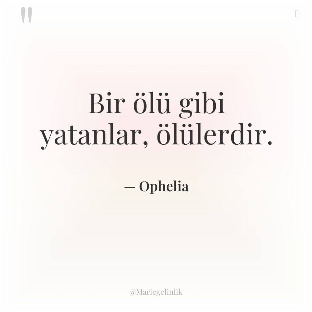 Bir ölü gibi yatanlar, ölülerdir.