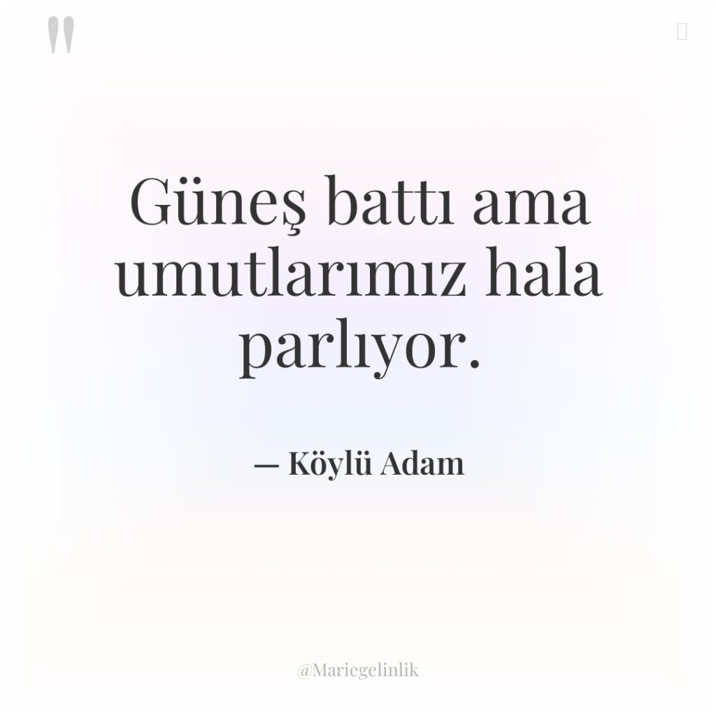 Güneş battı ama umutlarımız hala parlıyor.