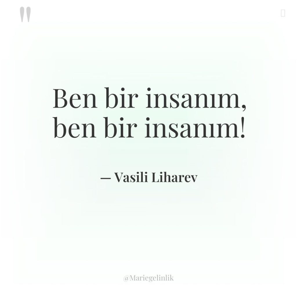 Ben bir insanım, ben bir insanım!