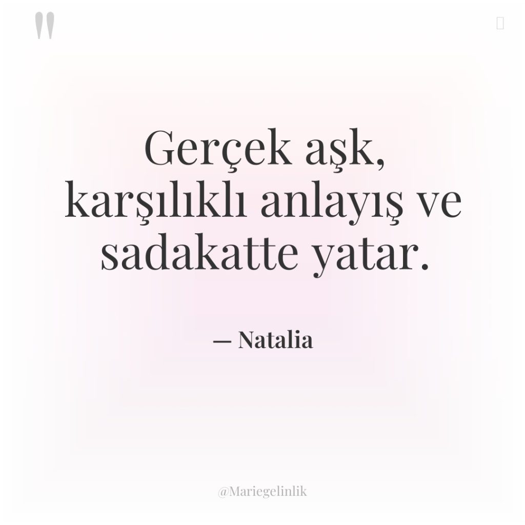 Gerçek aşk, karşılıklı anlayış ve sadakatte yatar.