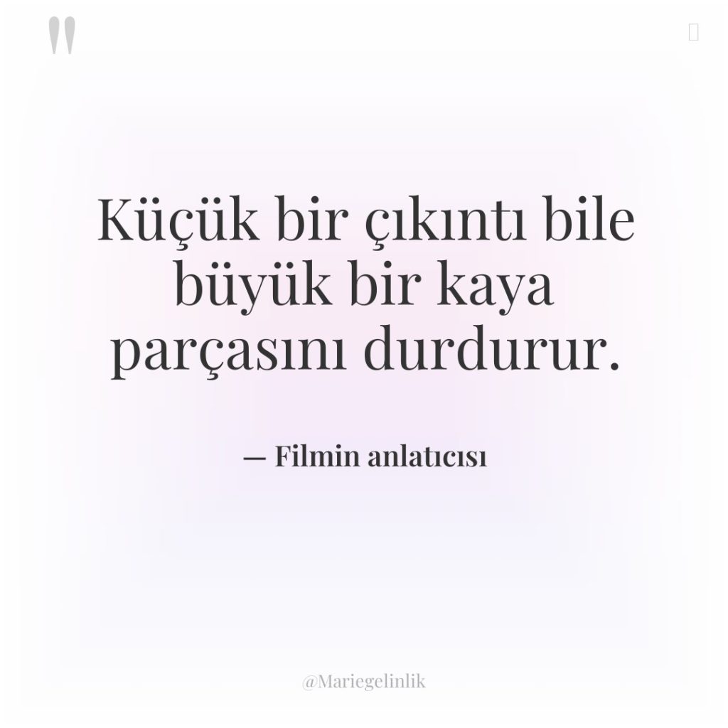 Küçük bir çıkıntı bile büyük bir kaya parçasını durdurur.