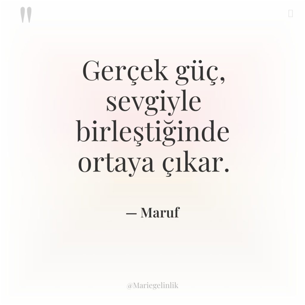 Gerçek güç, sevgiyle birleştiğinde ortaya çıkar.