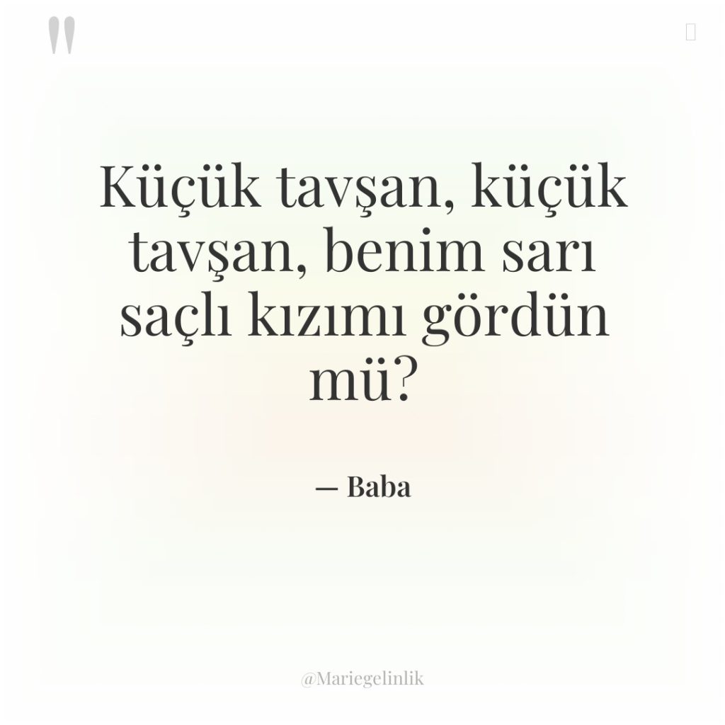 Küçük tavşan, küçük tavşan, benim sarı saçlı kızımı gördün mü?