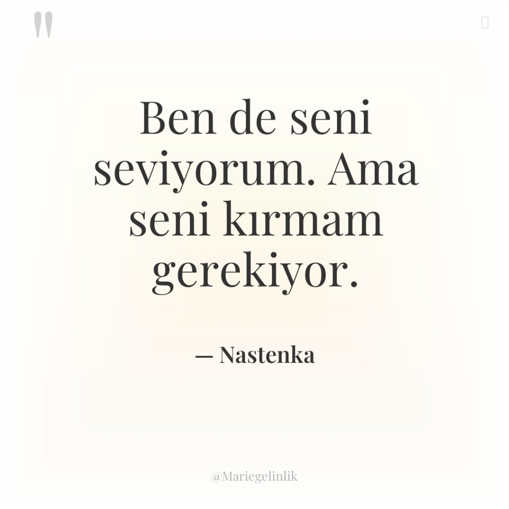 Ben de seni seviyorum. Ama seni kırmam gerekiyor.