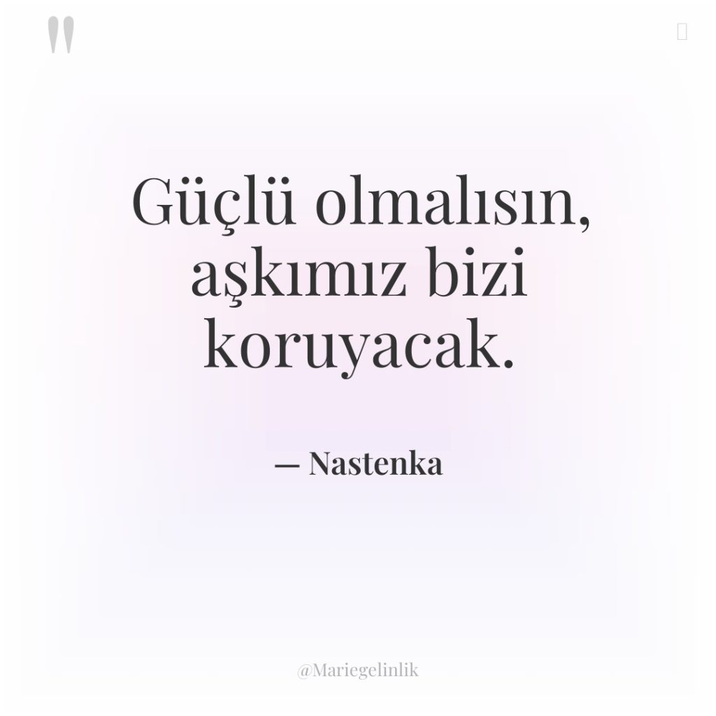 Güçlü olmalısın, aşkımız bizi koruyacak.