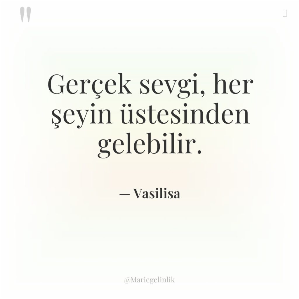 Gerçek sevgi, her şeyin üstesinden gelebilir.