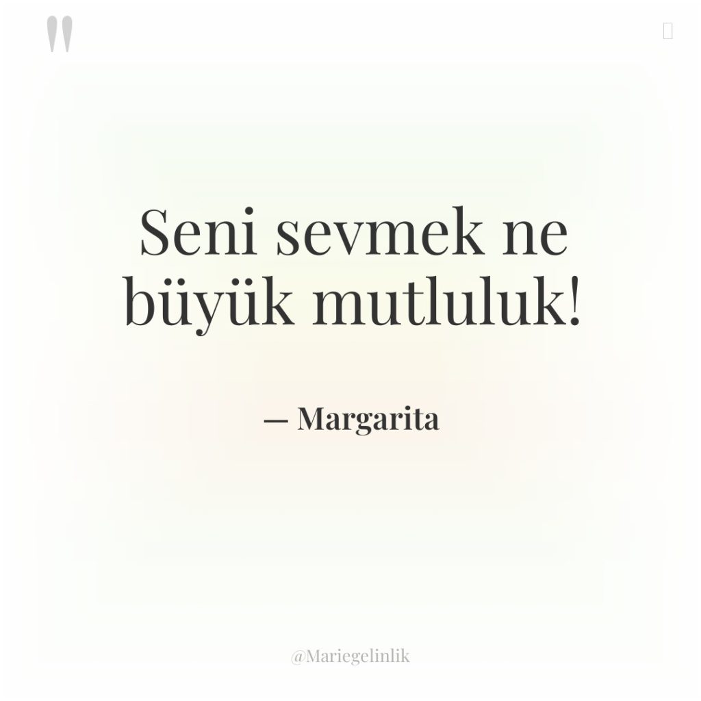 Seni sevmek ne büyük mutluluk!