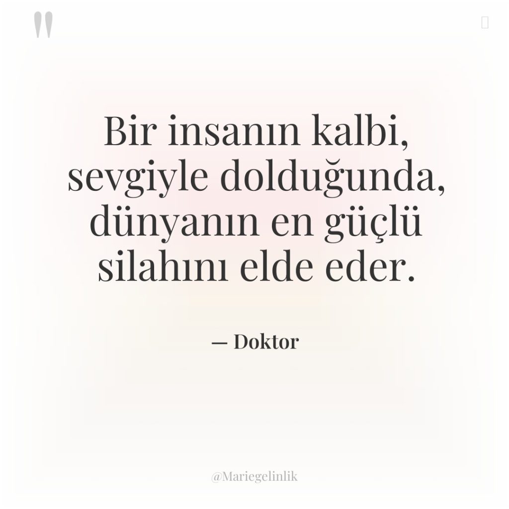 Bir insanın kalbi, sevgiyle dolduğunda, dünyanın en güçlü silahını elde…
