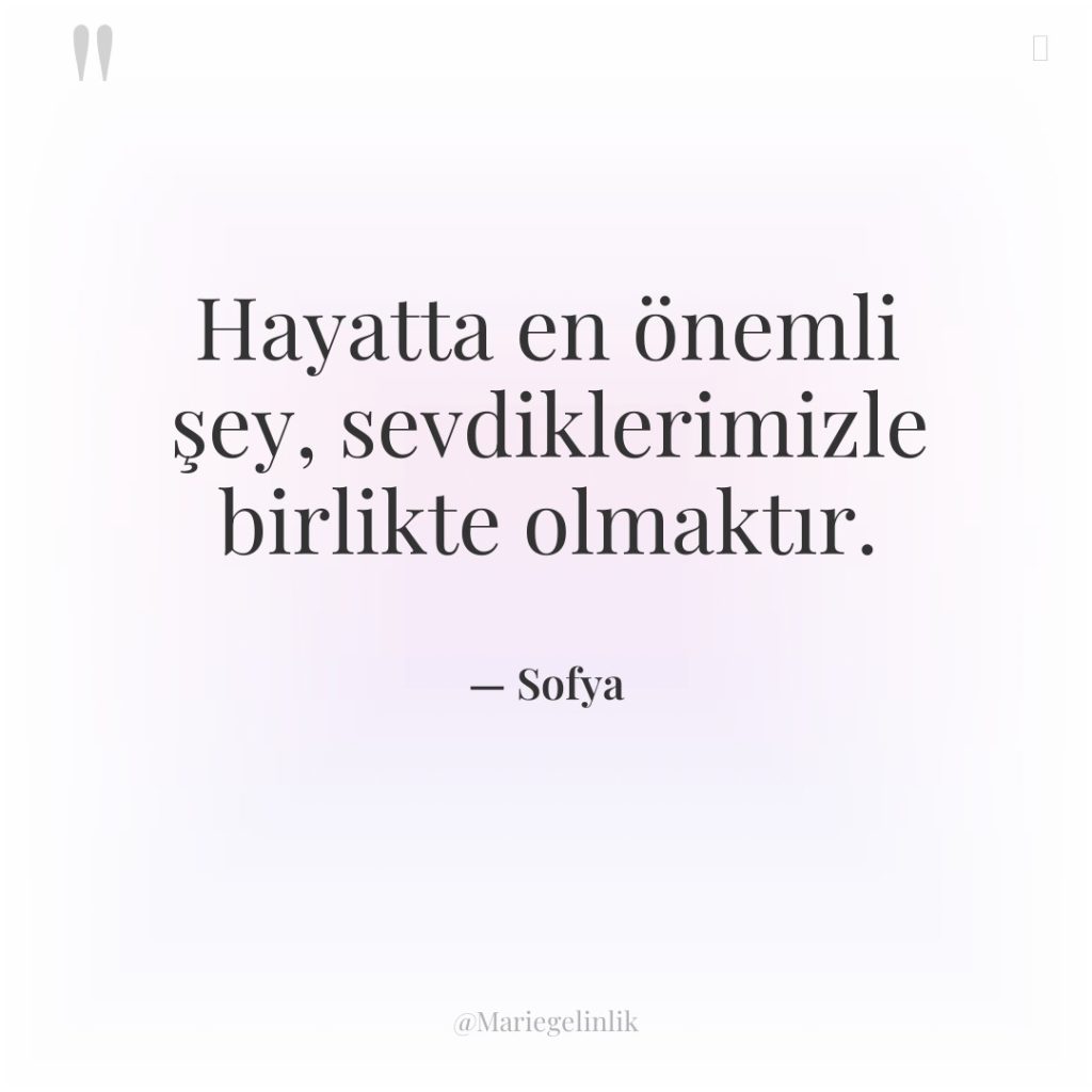 Hayatta en önemli şey, sevdiklerimizle birlikte olmaktır.