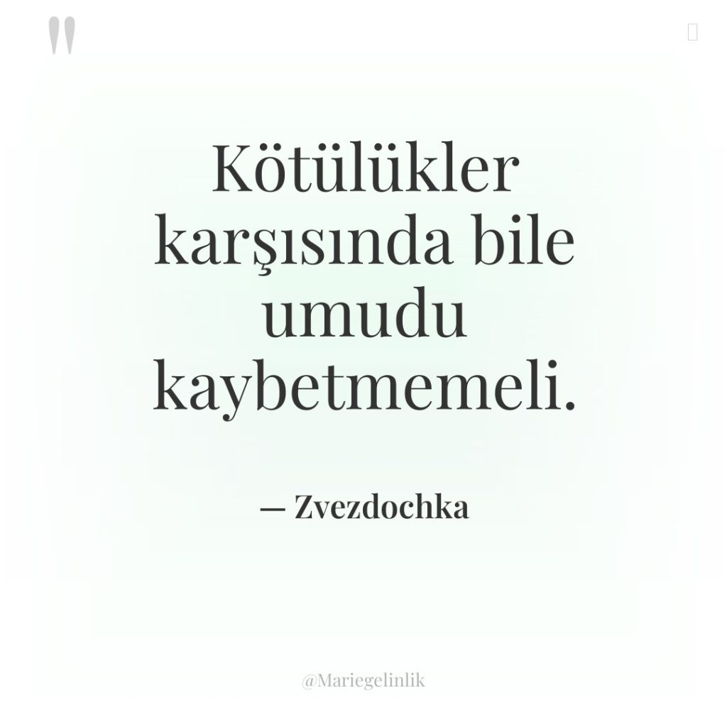 Kötülükler karşısında bile umudu kaybetmemeli.