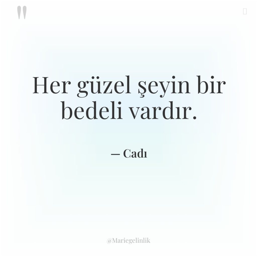 Her güzel şeyin bir bedeli vardır.