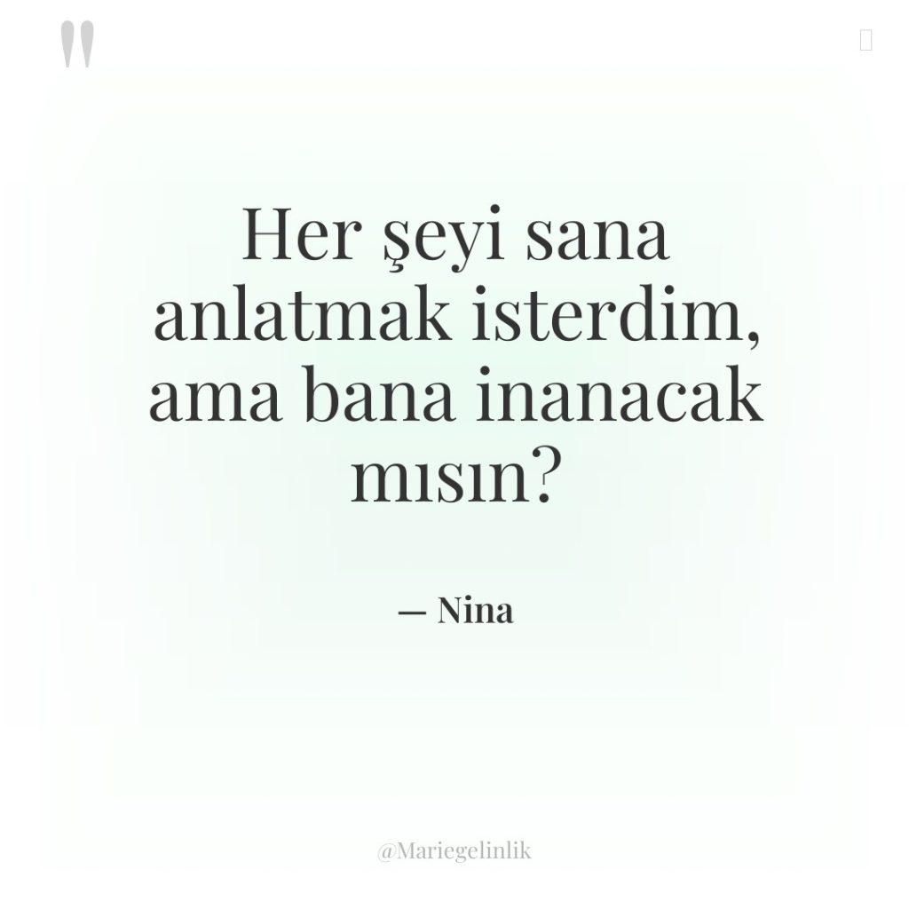 Her şeyi sana anlatmak isterdim, ama bana inanacak mısın?