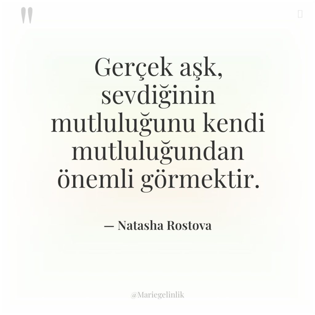 Gerçek aşk, sevdiğinin mutluluğunu kendi mutluluğundan önemli görmektir.