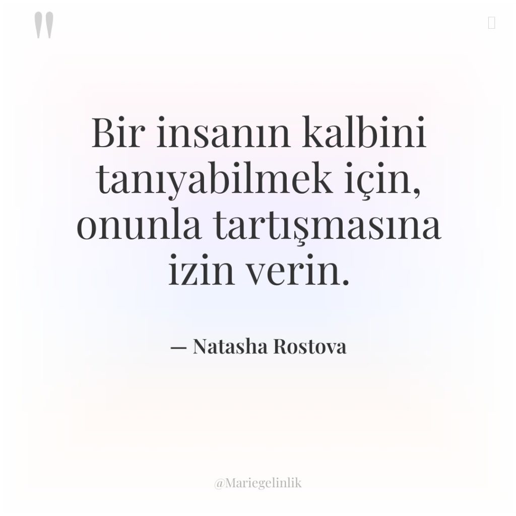 Bir insanın kalbini tanıyabilmek için, onunla tartışmasına izin verin.