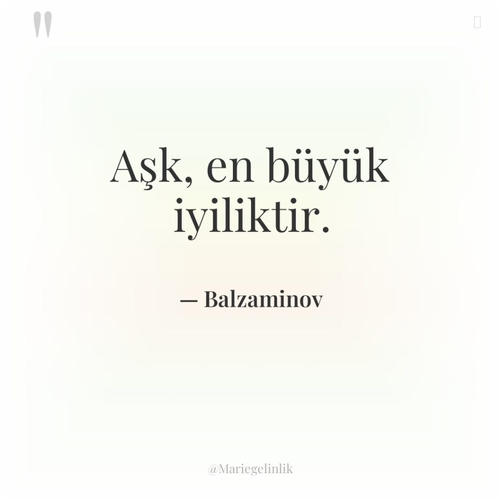 Aşk, en büyük iyiliktir.