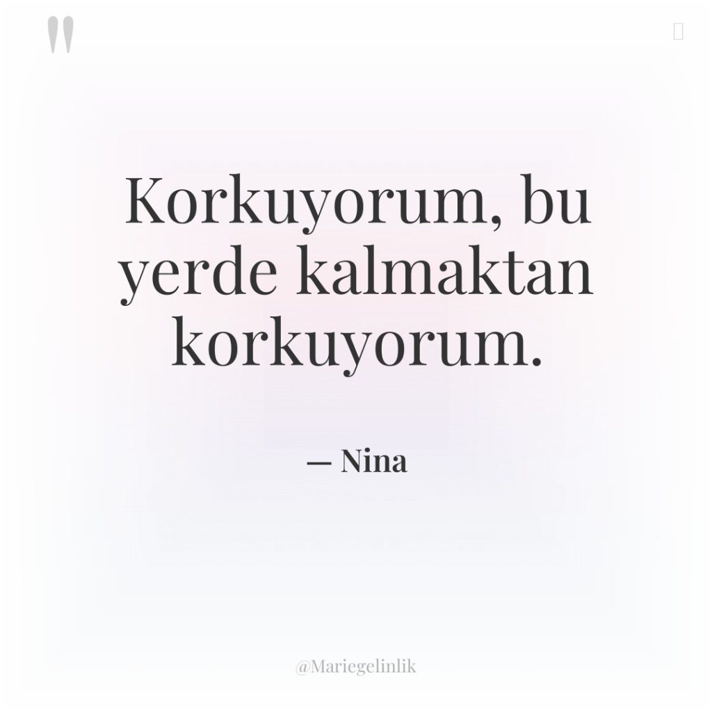 Korkuyorum, bu yerde kalmaktan korkuyorum.