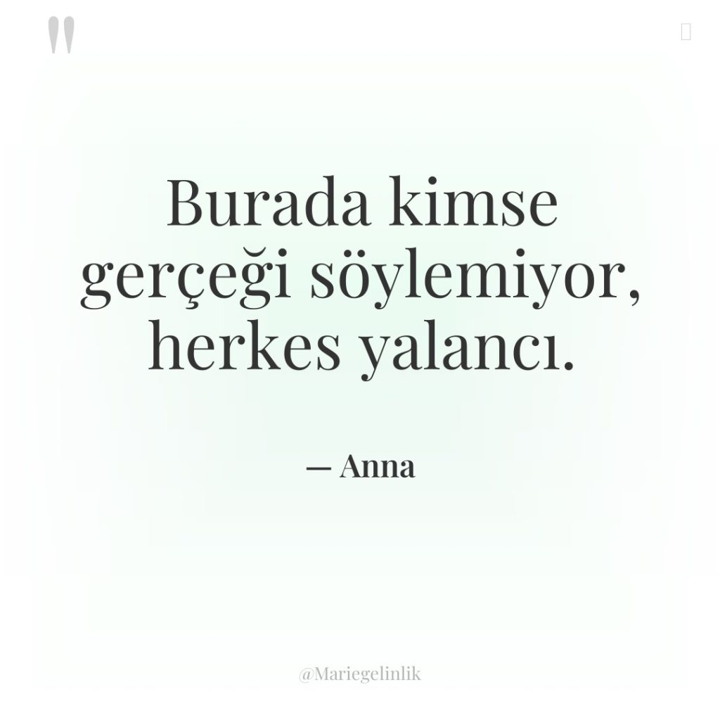 Burada kimse gerçeği söylemiyor, herkes yalancı.