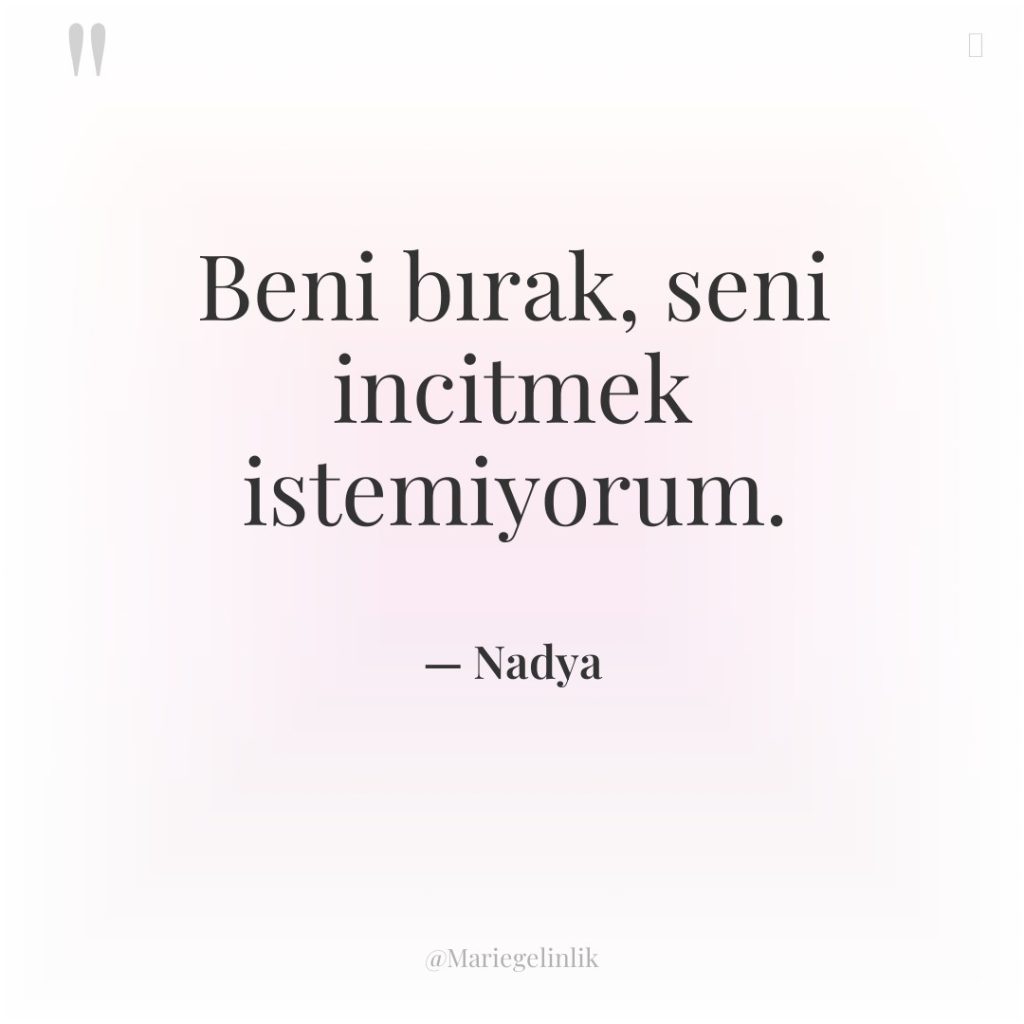 Beni bırak, seni incitmek istemiyorum.