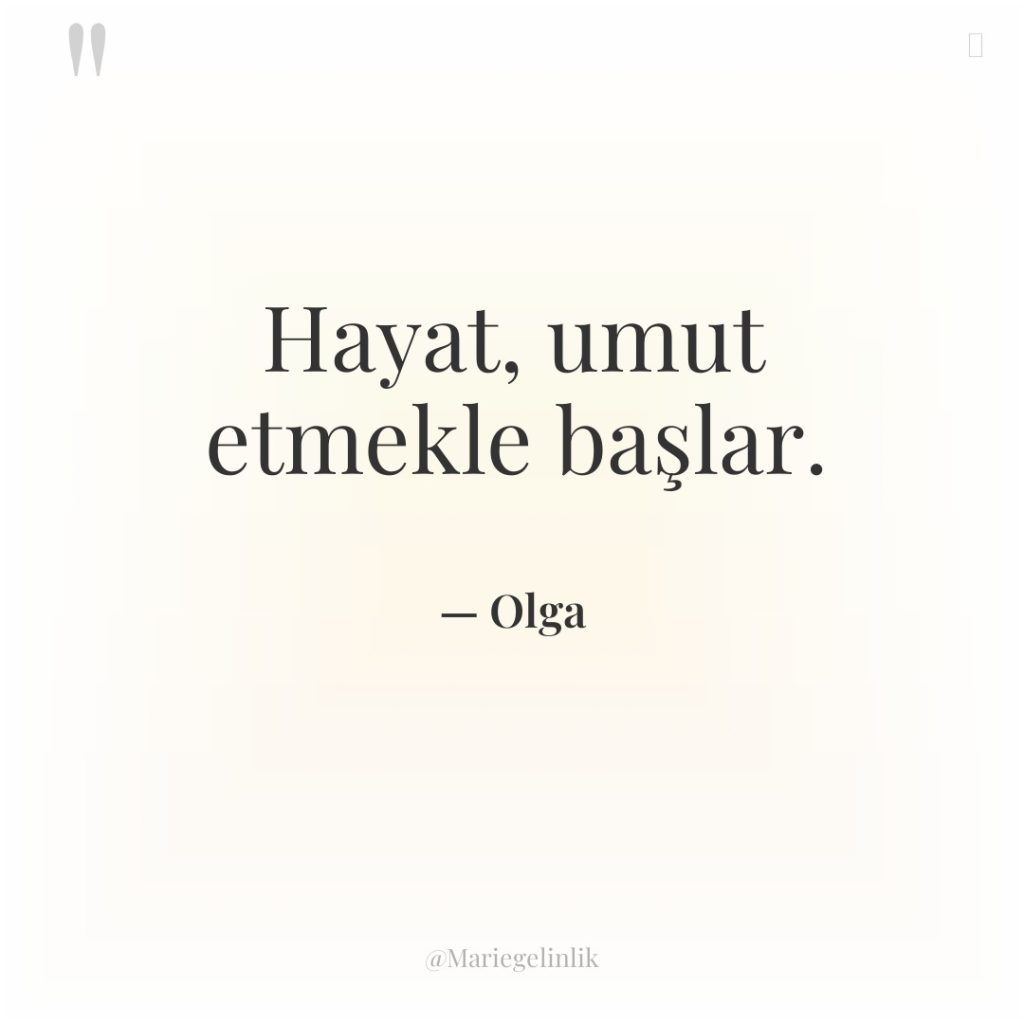 Hayat, umut etmekle başlar.