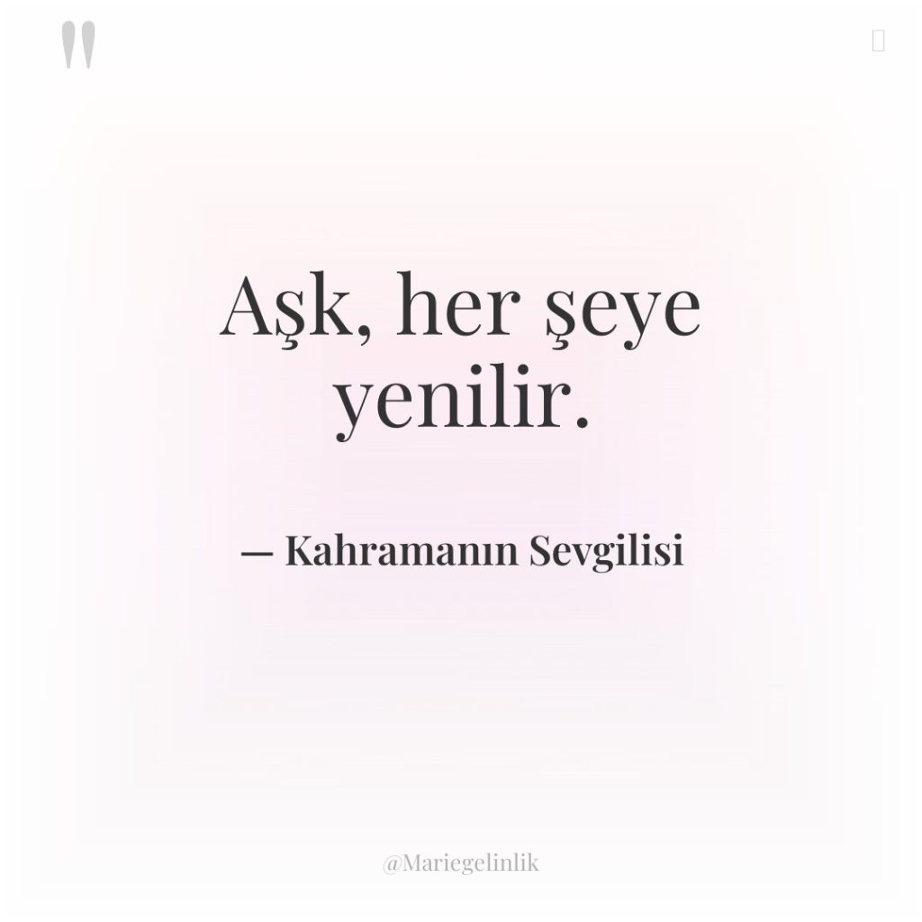 Aşk, her şeye yenilir.