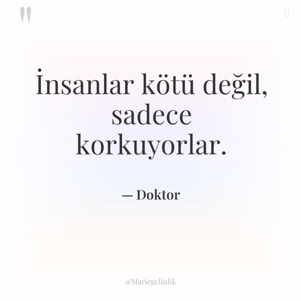 İnsanlar kötü değil, sadece korkuyorlar.