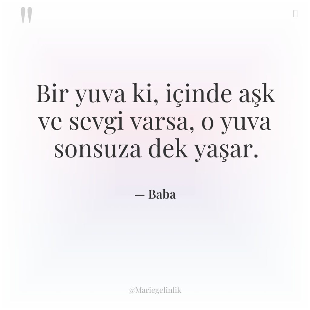 Bir yuva ki, içinde aşk ve sevgi varsa, o yuva…