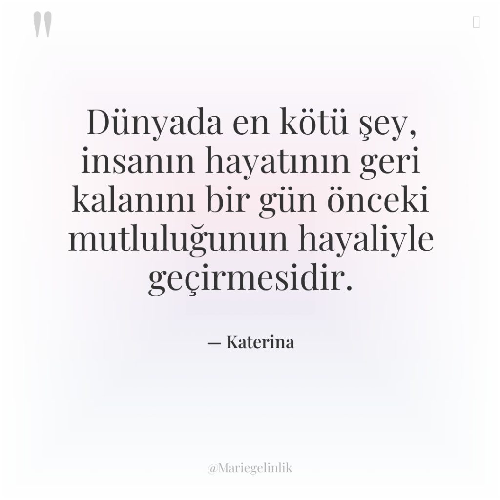 Dünyada en kötü şey, insanın hayatının geri kalanını bir gün…