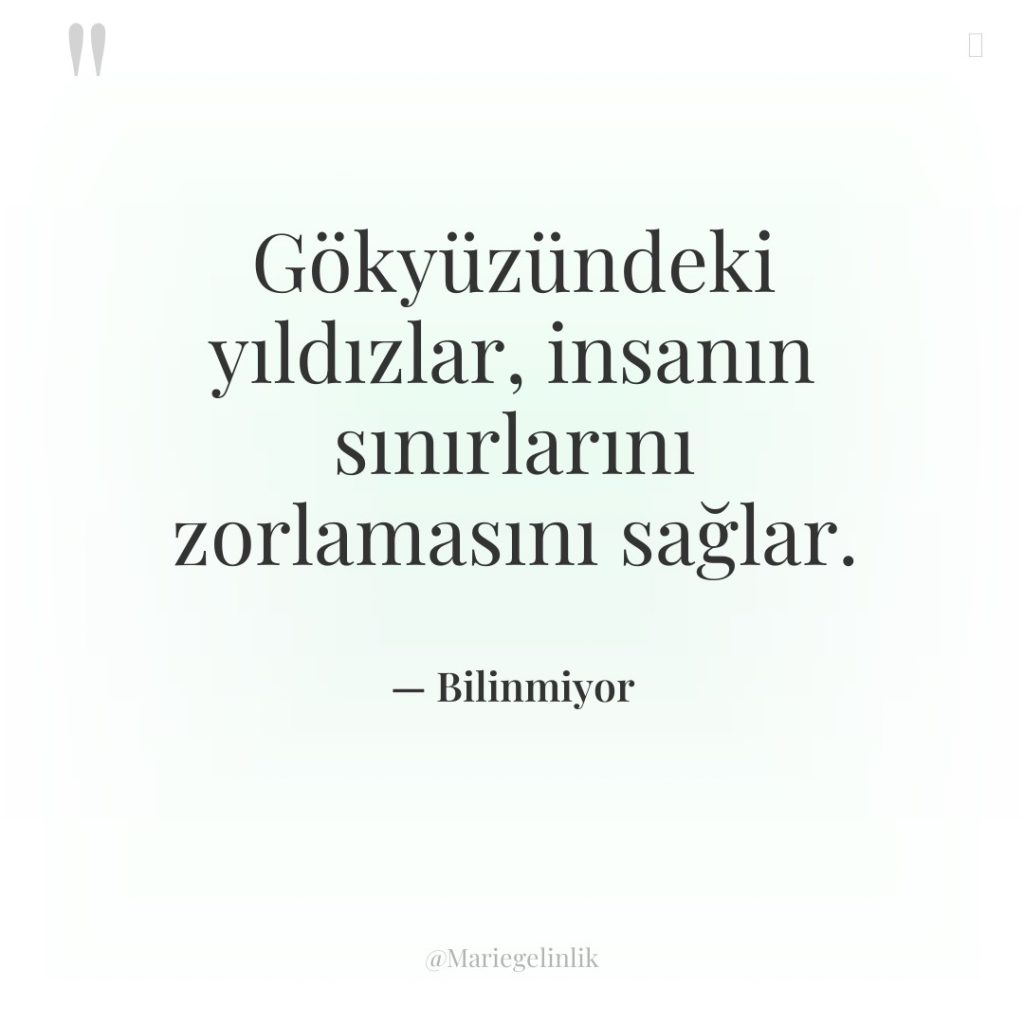 Gökyüzündeki yıldızlar, insanın sınırlarını zorlamasını sağlar.