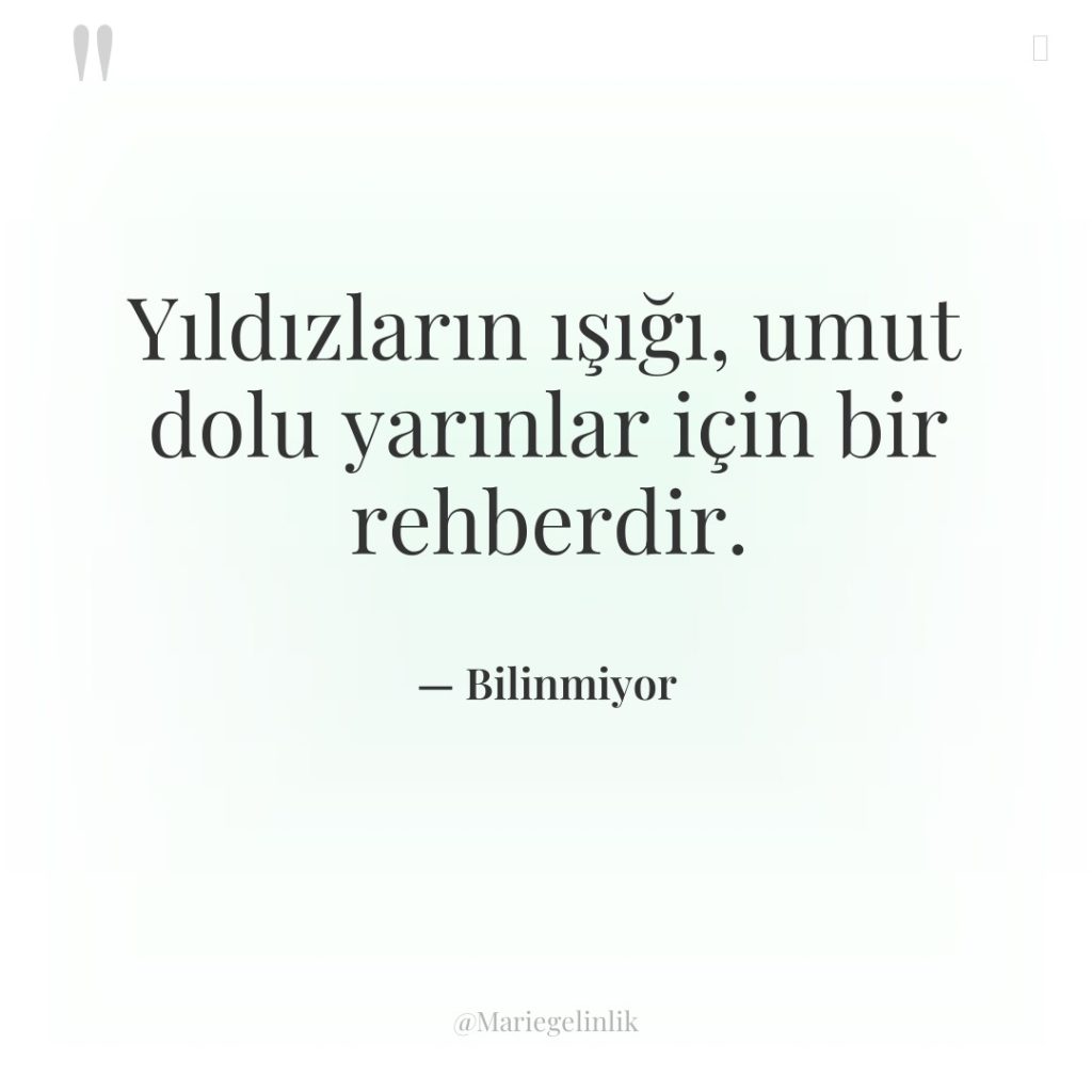 Yıldızların ışığı, umut dolu yarınlar için bir rehberdir.