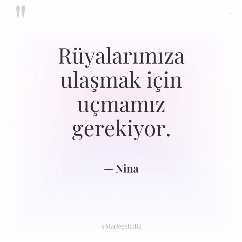 Rüyalarımıza ulaşmak için uçmamız gerekiyor.