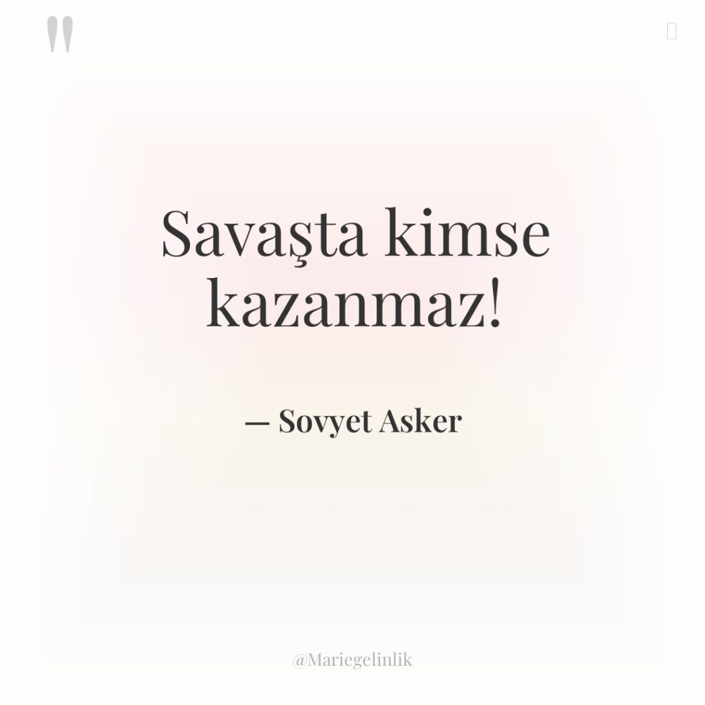 Savaşta kimse kazanmaz!