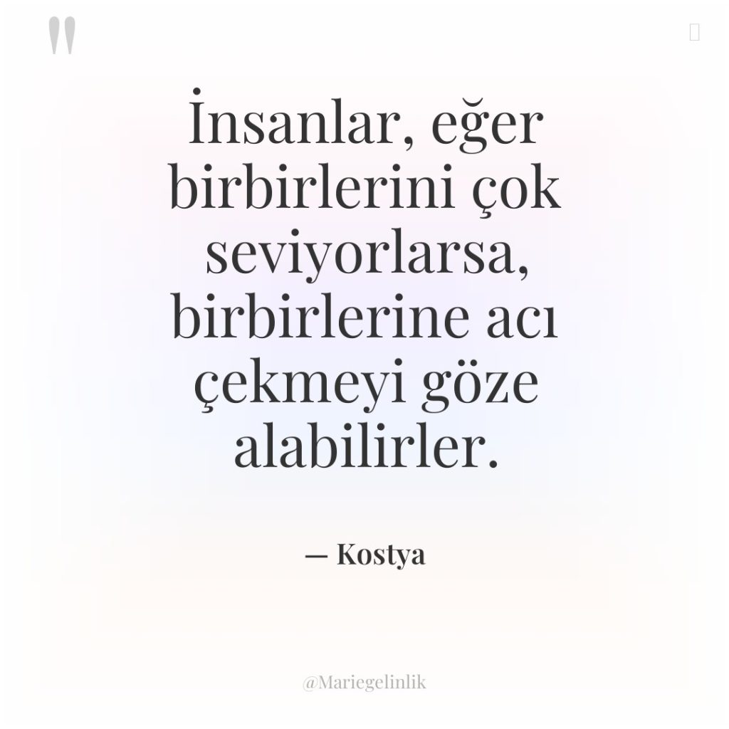 İnsanlar, eğer birbirlerini çok seviyorlarsa, birbirlerine acı çekmeyi göze alabilirler.