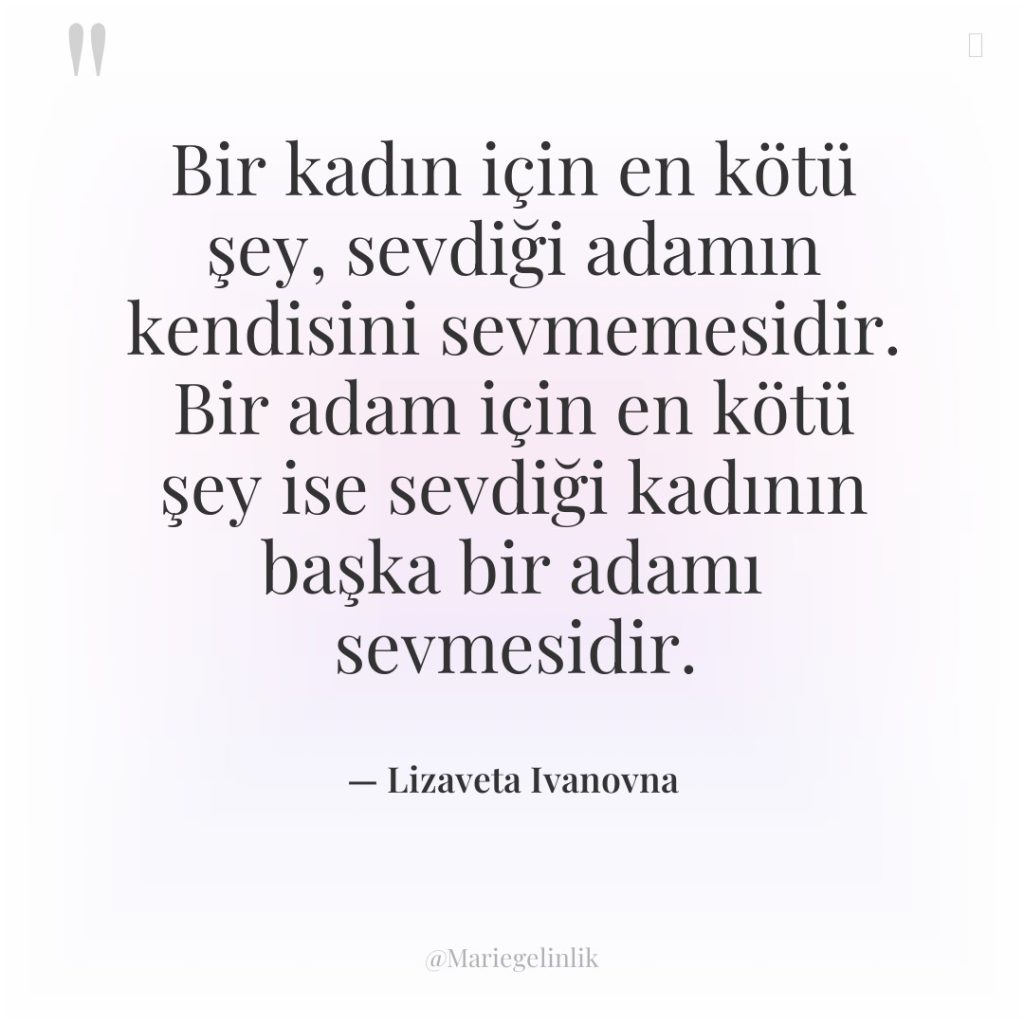 Bir kadın için en kötü şey, sevdiği adamın kendisini sevmemesidir….