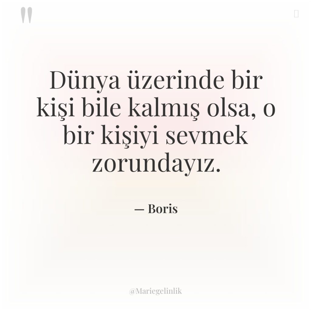 Dünya üzerinde bir kişi bile kalmış olsa, o bir kişiyi…