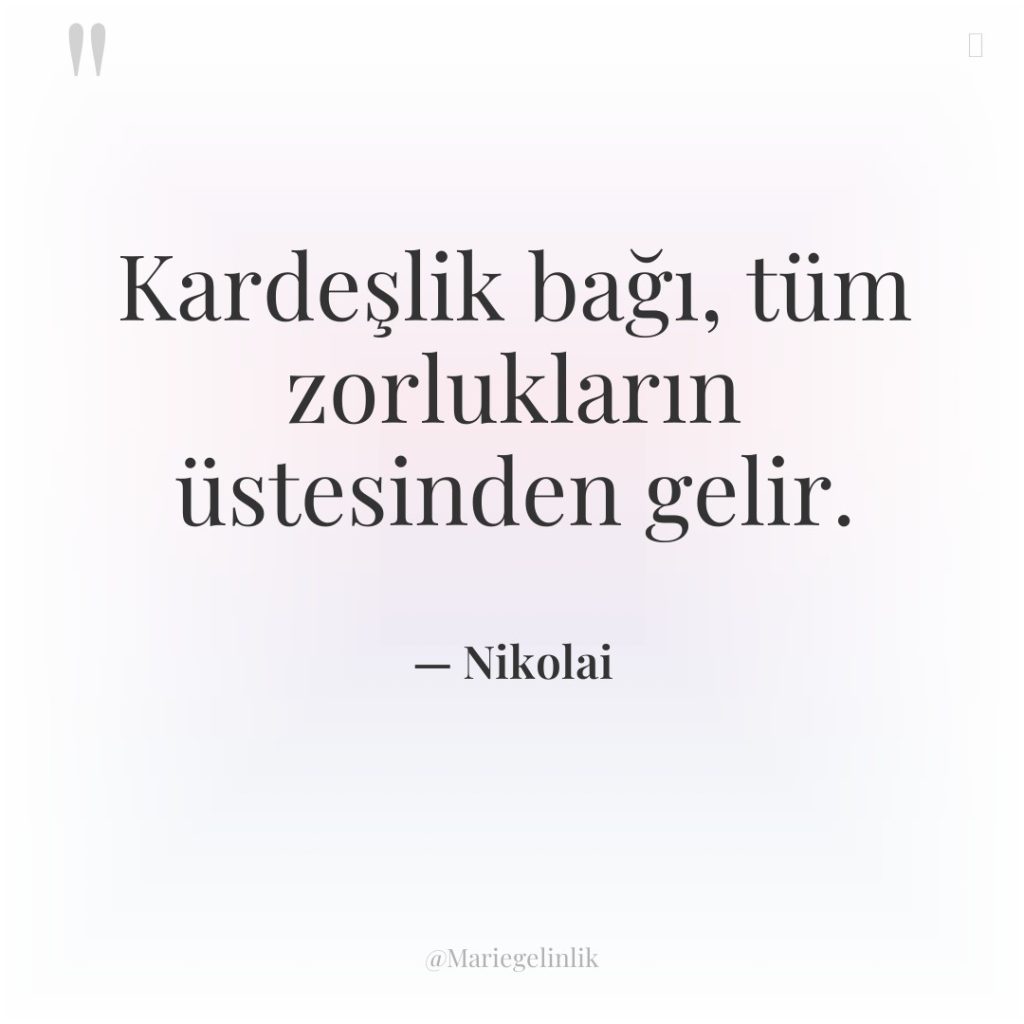 Kardeşlik bağı, tüm zorlukların üstesinden gelir.