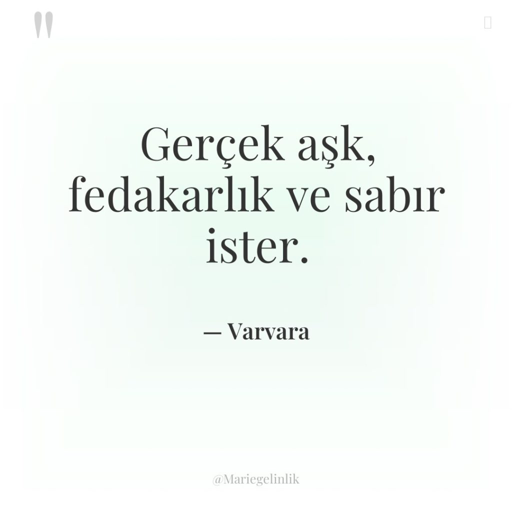 Gerçek aşk, fedakarlık ve sabır ister.