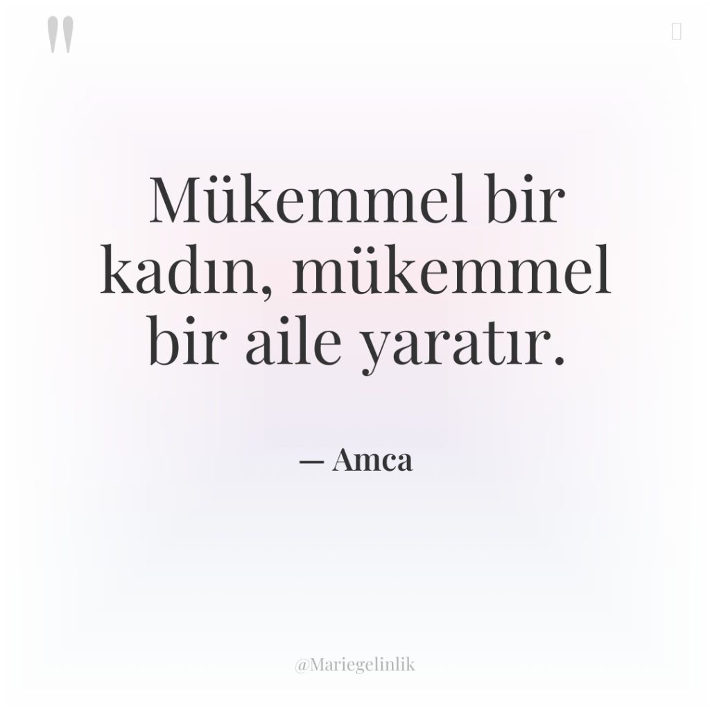 Mükemmel bir kadın, mükemmel bir aile yaratır.