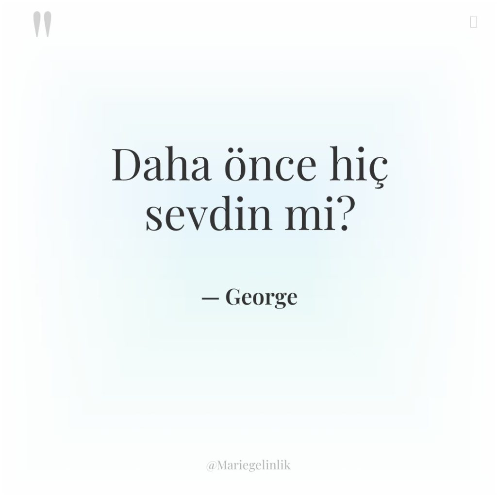Daha önce hiç sevdin mi?