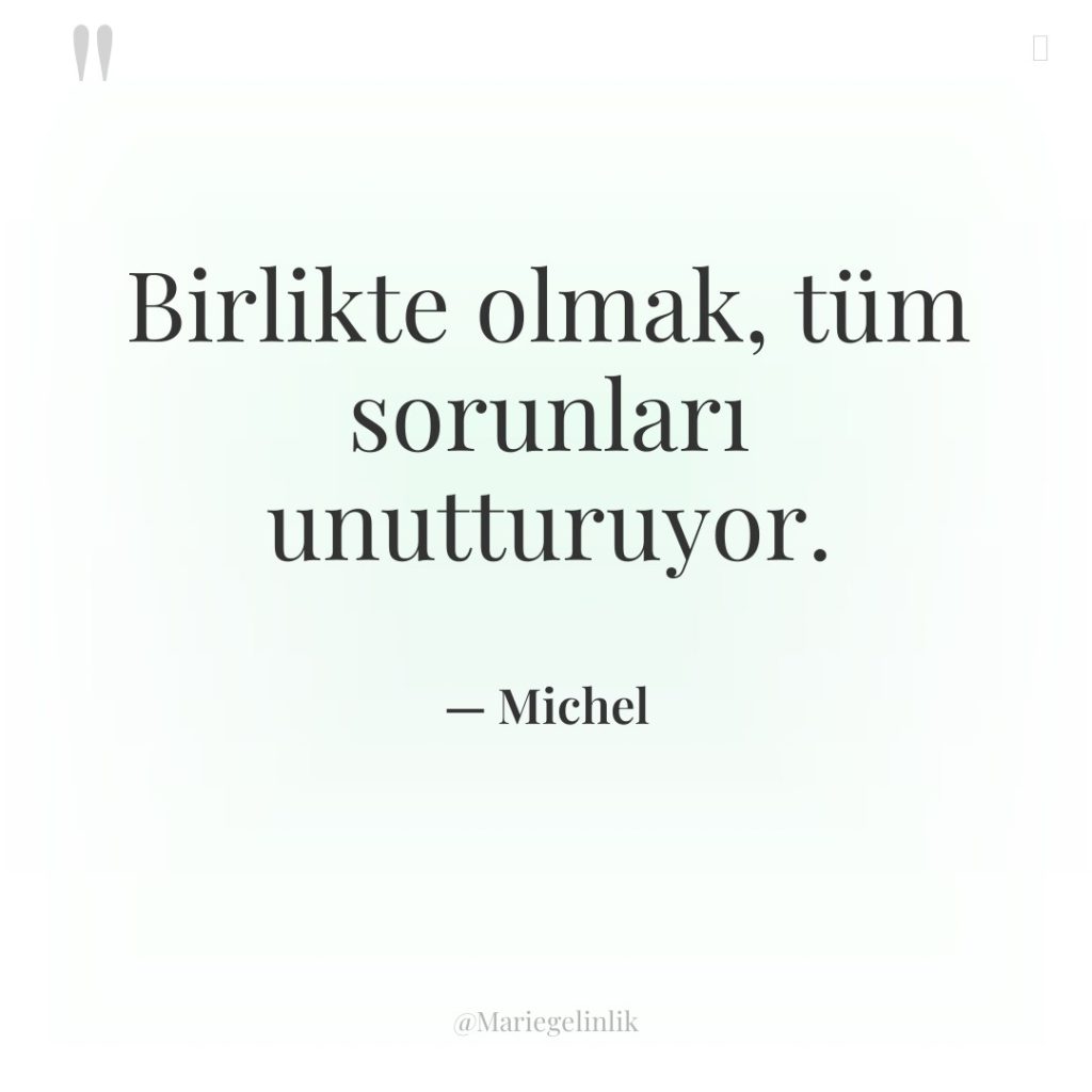 Birlikte olmak, tüm sorunları unutturuyor.