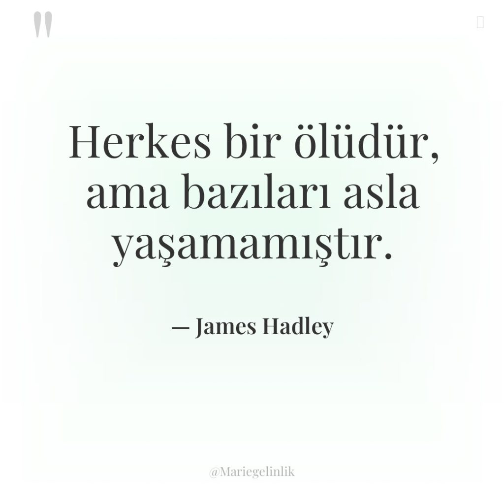 Herkes bir ölüdür, ama bazıları asla yaşamamıştır.