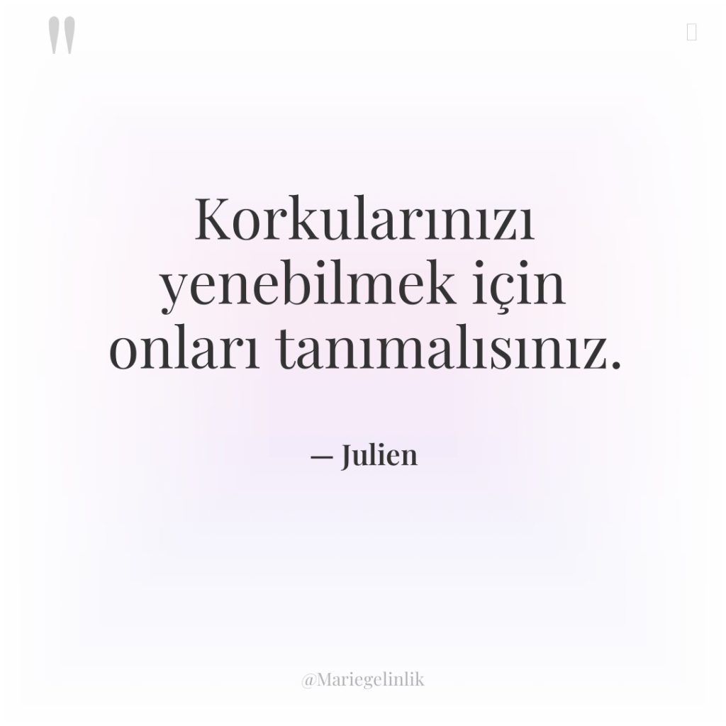 Korkularınızı yenebilmek için onları tanımalısınız.
