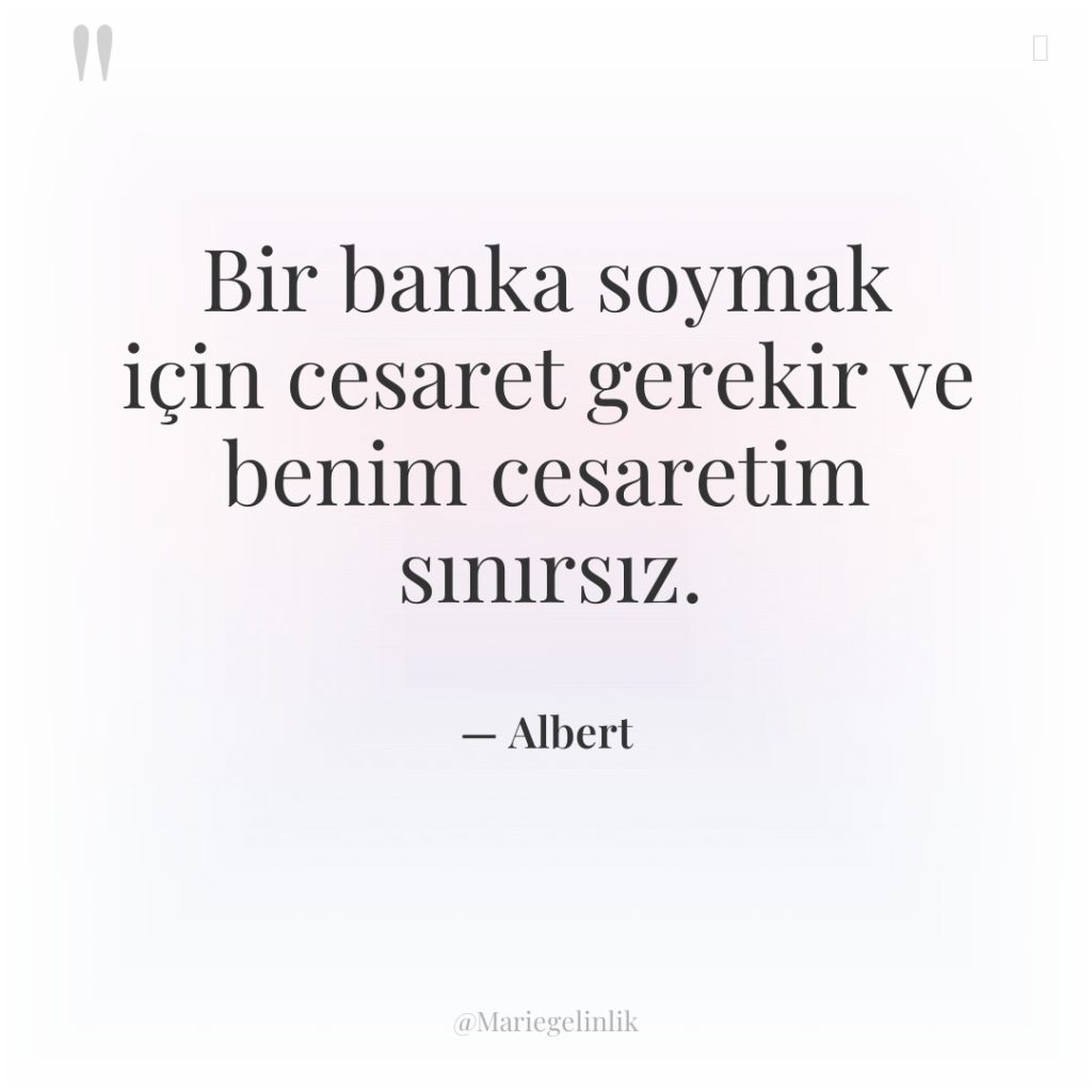 Bir banka soymak için cesaret gerekir ve benim cesaretim sınırsız.