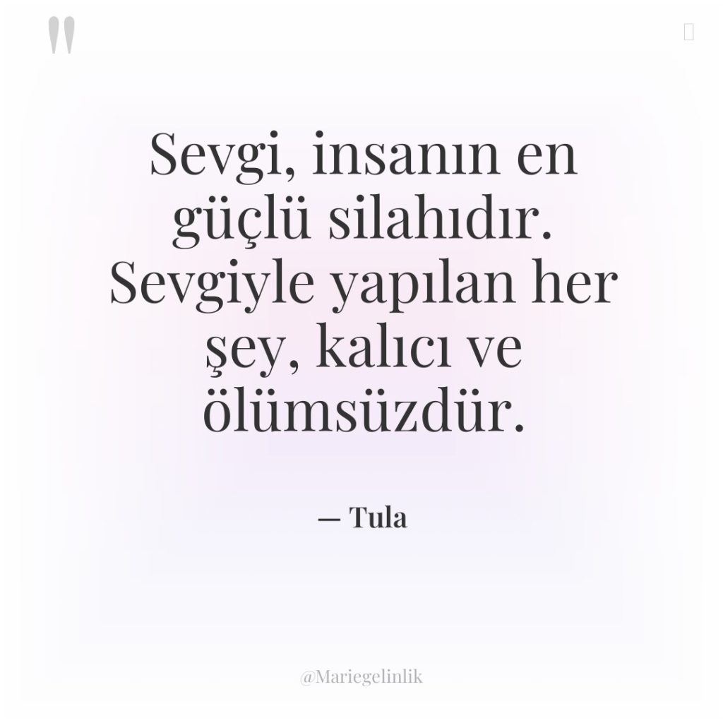 Sevgi, insanın en güçlü silahıdır. Sevgiyle yapılan her şey, kalıcı…